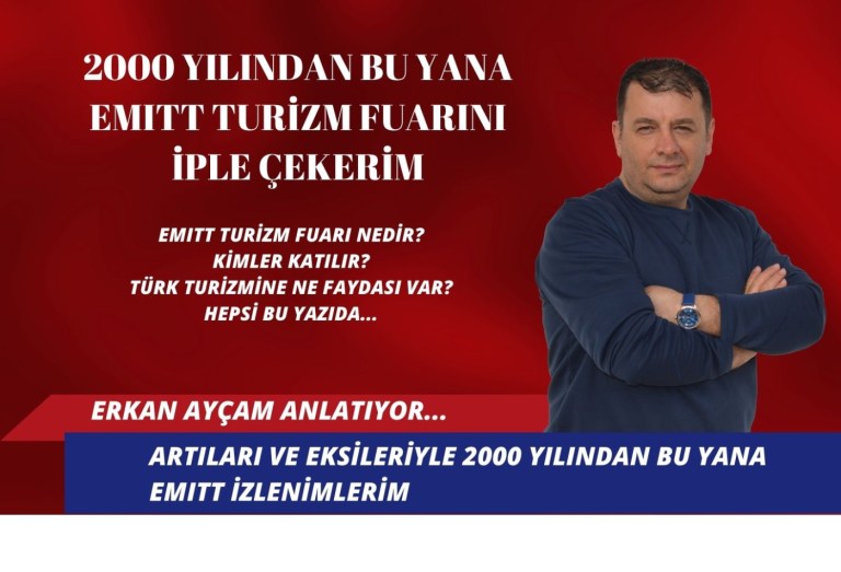 2000 YILINDAN BU YANA EMITT TURİZM FUARINI İPLE ÇEKERİM