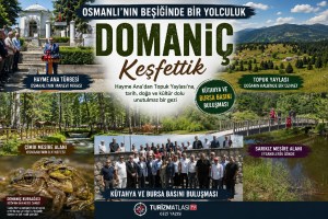 BURSA VE KÜTAHYA BASINI DOMANİÇ’TE BULUŞTU.