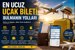 En Ucuz Uçak Bileti Bulmanın Yolları: Daha Az Ödeyerek Daha Fazla Seyahat Etmenin 12 Altın Kuralı